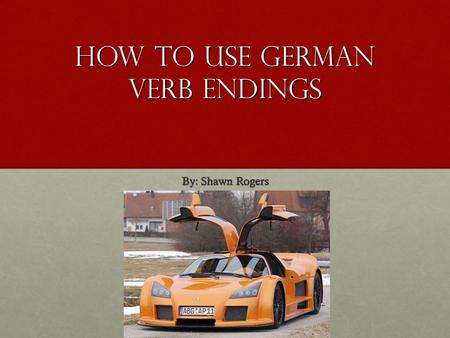 How to use German verb endings By: Shawn Rogers. Table of Contents Conjugation Conjugation Table Applying Verb Endings in Sentences More Examples End.