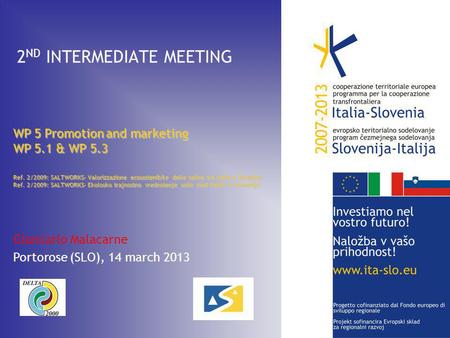 2 ND INTERMEDIATE MEETING WP 5 Promotion and marketing WP 5.1 & WP 5.3 Ref. 2/2009: SALTWORKS– Valorizzazione ecosostenibile delle saline tra Italia e.