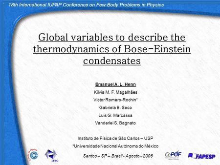 18th International IUPAP Conference on Few-Body Problems in Physics Santos – SP – Brasil - Agosto - 2006 Global variables to describe the thermodynamics.