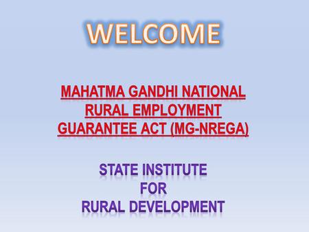 MAHATMA GANDHI NATIONAL RURAL EMPLOYMENT GUARANTEE ACT (MG-NREGA)