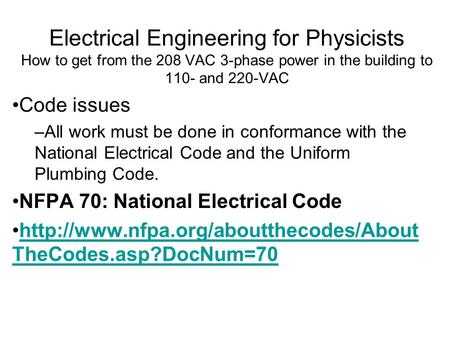 Electrical Engineering for Physicists How to get from the 208 VAC 3-phase power in the building to 110- and 220-VAC Code issues –All work must be done.