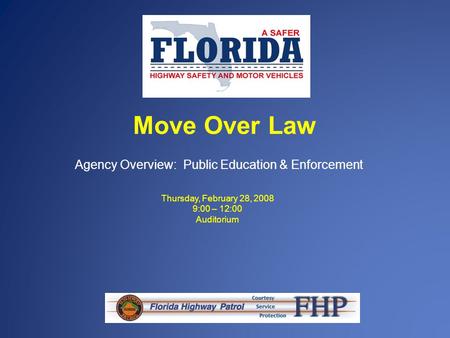 Move Over Law Agency Overview: Public Education & Enforcement Thursday, February 28, 2008 9:00 – 12:00 Auditorium.