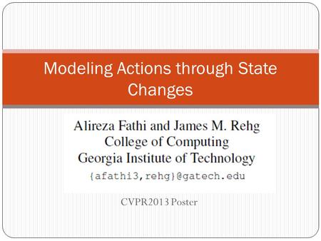 CVPR2013 Poster Modeling Actions through State Changes.