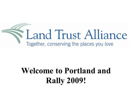 Welcome to Portland and Rally 2009!. Thank you to our Benefactor Sponsors of Rally 2009 HOLLIS NORRIS FUND.