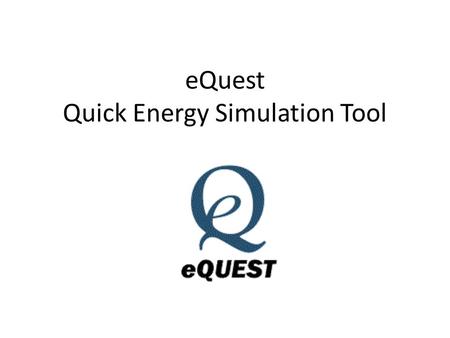 eQuest Quick Energy Simulation Tool