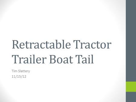 Retractable Tractor Trailer Boat Tail Tim Slattery 11/15/12.