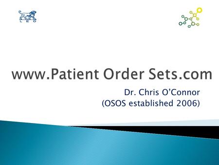 Dr. Chris O’Connor (OSOS established 2006). Institutional Advantages to POS  Standardizes treatment protocol for patients -> provides consistency  √