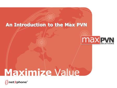 An Introduction to the Max PVN. 2 Net2Phone Overview.
