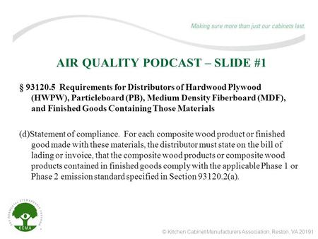 © Kitchen Cabinet Manufacturers Association, Reston, VA 20191 AIR QUALITY PODCAST – SLIDE #1 § 93120.5 Requirements for Distributors of Hardwood Plywood.