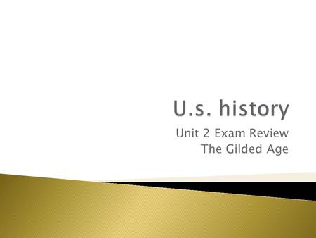 Unit 2 Exam Review The Gilded Age