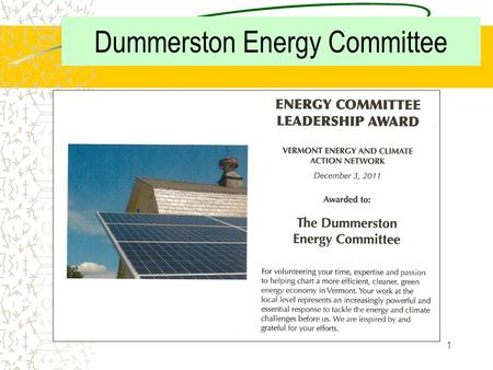 1 Dummerston Energy Committee 2 a Dummerston Energy Committee Accomplishments Covered Bridge LED lighting upgrade Before After Exterior Lighting.