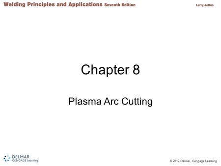 Chapter 8 Plasma Arc Cutting.