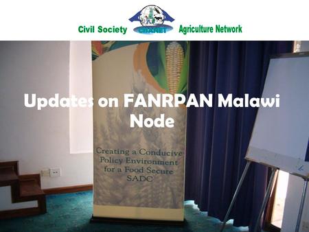 Updates on FANRPAN Malawi Node. CISANET: What is it? Is a group of over 40 civil society organizations (NGOs, farmer organizations, individuals) in the.