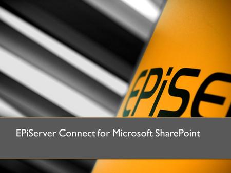 EPiServer Connect for Microsoft SharePoint. En översikt: EPiServer Connect for SharePoint.