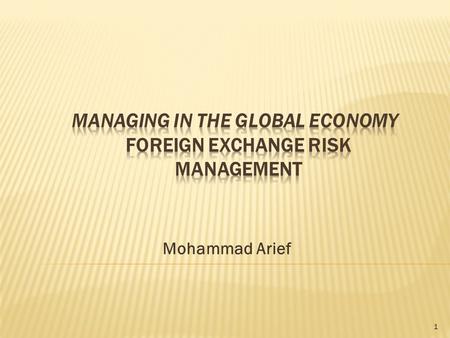 Mohammad Arief 1. GLOBAL ECONOMY The reduction of trade barriers The opening of markets to foreign imports Increased the competitive pressure ENTRY TO.
