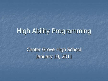High Ability Programming Center Grove High School January 10, 2011.