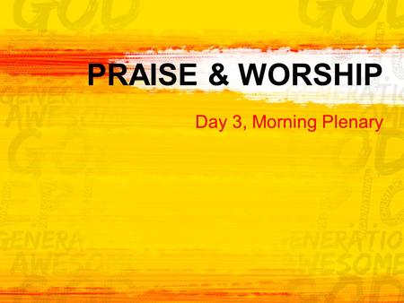 PRAISE & WORSHIP Day 3, Morning Plenary.