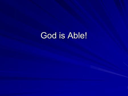 God is Able!. Introduction God is able to make all grace abound and provide all-sufficiency in everything (2 Corinthians 9:6-15). God is able to do far.