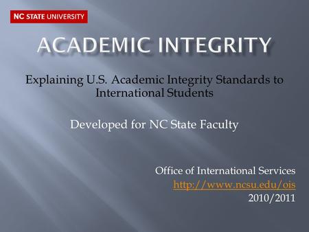 Explaining U.S. Academic Integrity Standards to International Students Developed for NC State Faculty Office of International Services