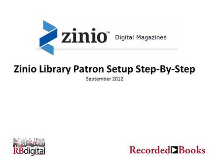 Zinio Library Patron Setup Step-By-Step September 2012.