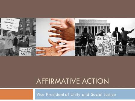 AFFIRMATIVE ACTION Vice President of Unity and Social Justice.