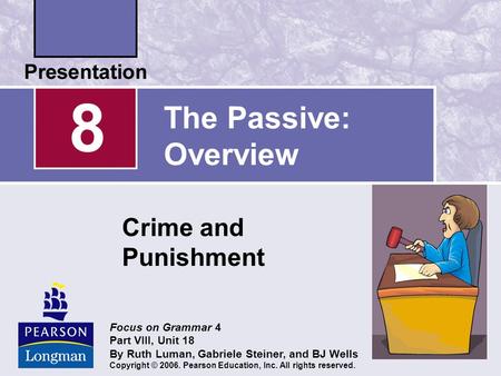 8 The Passive: Overview Crime and Punishment Focus on Grammar 4