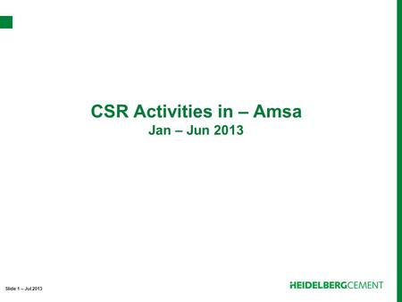 CSR Activities in – Amsa Jan – Jun 2013 Slide 1 – Jul 2013.
