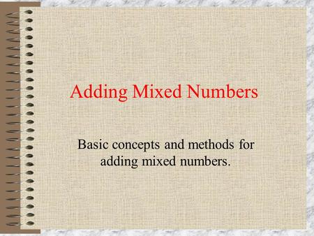 Basic concepts and methods for adding mixed numbers.