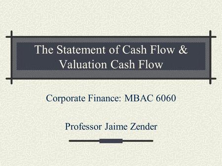 The Statement of Cash Flow & Valuation Cash Flow