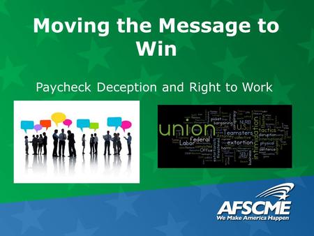 Moving the Message to Win Paycheck Deception and Right to Work.