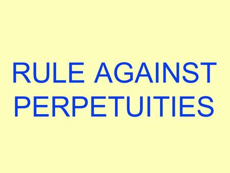 RULE AGAINST PERPETUITIES