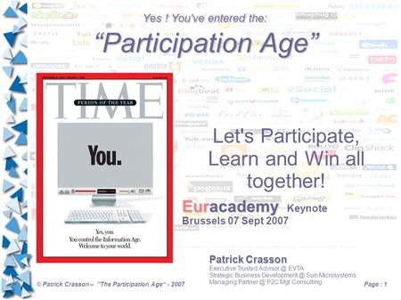 © Patrick Crasson – “The Participation Age” - 2007Page : 1 Yes ! You've entered the: “Participation Age” Patrick Crasson Executive Trusted EVTA.