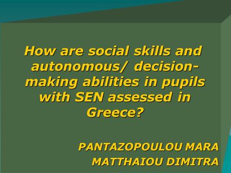 How are social skills and autonomous/ decision- making abilities in pupils with SEN assessed in Greece? How are social skills and autonomous/ decision-