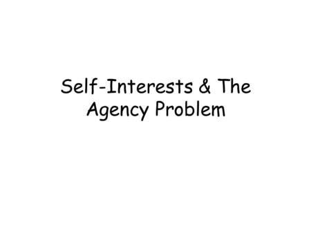 Self-Interests & The Agency Problem