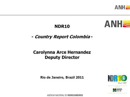 NDR10 - Country Report Colombia - Carolynna Arce Hernandez Deputy Director Rio de Janeiro, Brazil 2011.