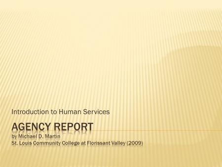 Introduction to Human Services. For this writing assignment, you will interview a human services worker and write a report about the agency and the worker.
