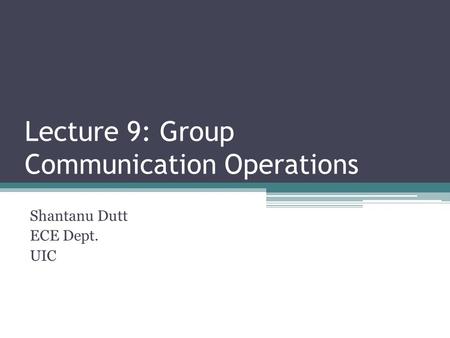 Lecture 9: Group Communication Operations