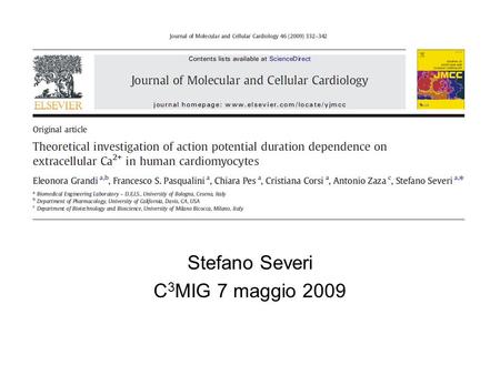 Stefano Severi C 3 MIG 7 maggio 2009. Introduzione It is well known that changes in serum calcium influence the cardiac electrical activity particularly.