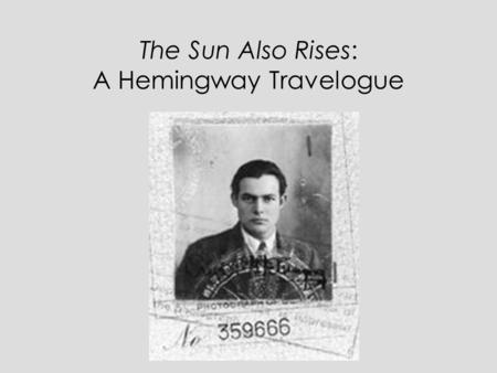 The Sun Also Rises: A Hemingway Travelogue