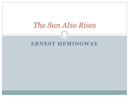 ERNEST HEMINGWAY The Sun Also Rises. Exciting European Vacation & Heartbreaking Emotional Journey The hero, Jake Barnes, narrates with brutal honesty.