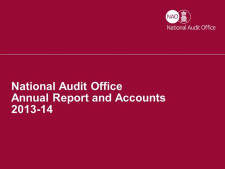 The NAO in 2013-14 National Audit Office Annual Report and Accounts 2013-14.