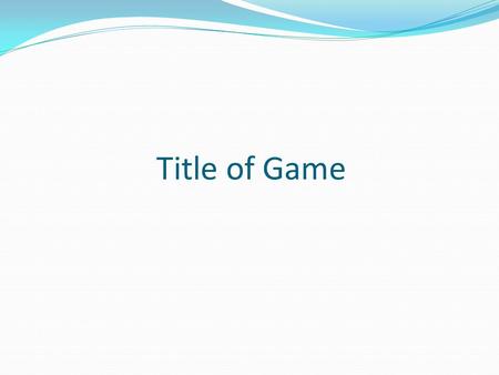 Title of Game Click here for Final Jeopardy 1 2 3 1 2 3 1 3 2 1 2 3 1 2 3 4 5 4 5 4 5 4 5 4 5.