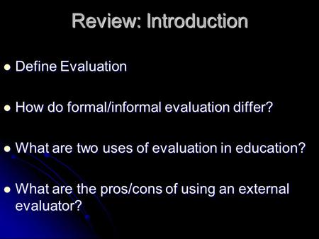 Review: Introduction Define Evaluation