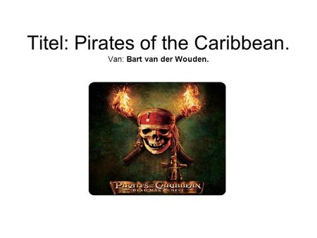 Titel: Pirates of the Caribbean. Van: Bart van der Wouden.