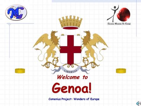 Welcome to Genoa! Comenius Project: Wonders of Europe.