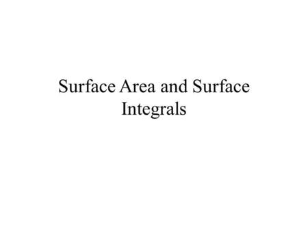 Surface Area and Surface Integrals