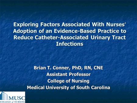 Brian T. Conner, PhD, RN, CNE Medical University of South Carolina
