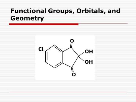 Functional Groups, Orbitals, and Geometry. Resonance Structures.