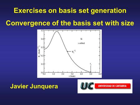 Javier Junquera Exercises on basis set generation Convergence of the basis set with size.