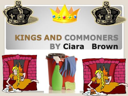 KINGS AND COMMONERS BY Ciara Brown. Commoners clothes Commoners wore common clothes with common colours like black,brown, grey and sometimes navy blue.